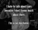 What your Mechanic really thinks about you, your car and more