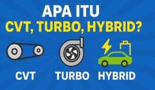 Apa Itu CVT, Turbo, Hybrid? Penjelasan Mudah untuk Pemandu di Malaysia