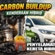 Kenapa Kenderaan Hibrid Lebih Mudah Mengalami Carbon Buildup – Dan Apa Yang Boleh Anda Lakukan
