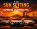 Is the Sun Setting on the Japanese Car Industry?