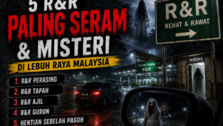 5 R&R Paling Seram dan Misteri di Lebuh Raya Malaysia