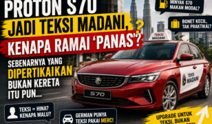 Proton S70 Jadi Teksi Madani, Kenapa ada yang ‘Panas’?