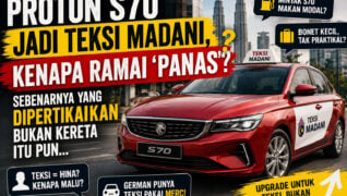 Proton S70 Jadi Teksi Madani, Kenapa ada yang ‘Panas’?
