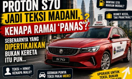 Proton S70 Jadi Teksi Madani, Kenapa ada yang ‘Panas’?