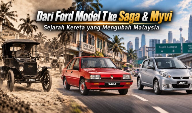 Dari Ford Model T ke Saga & Myvi: Singkapan Sejarah Kereta yang Mengubah Malaysia