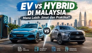 EV vs Hybrid di Malaysia: Mana Lebih Jimat dan Praktikal?