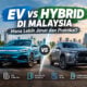 EV vs Hybrid di Malaysia: Mana Lebih Jimat dan Praktikal?