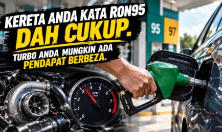 Kereta Anda Kata RON95 Dah Cukup. Turbo Anda Mungkin Ada Pendapat Berbeza.